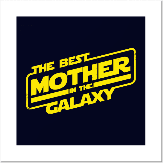 The Best Mother in the Galaxy Best Mom Gift For Her And Mothers Wall Art by BoggsNicolas